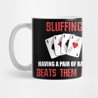 Bluffing, A Pair of Balls Beats Everything - Poker Gift Mug